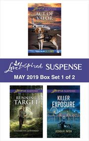 Harlequin love inspired suspense May 2019 : Act of valor ; Running target ; Killer exposure. Box set 1 of 2 cover image