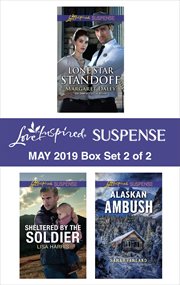 Love inspired suspense May 2019 : Lone star standoff ; Sheltered by the soldier ; Alaskan ambush. Box set 2 of 2 cover image