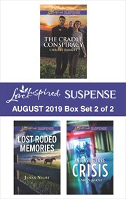 Love inspired suspense August 2019 : the cradle conspiracy ; Lost rodeo memories ; Intensive care crisis. Box set 2 of 2 cover image