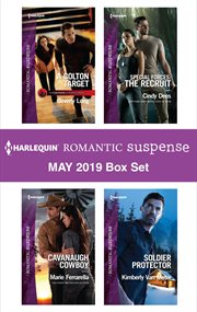 Harlequin romantic suspense May 2019 box set : a Colton target ; Cavanaugh cowboy ; Special forces: the recruit ; Soldier protector cover image