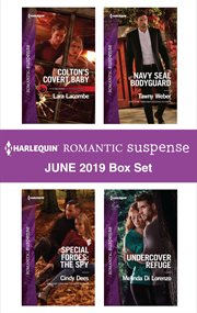 Harlequin romantic suspense June 2019 box set : Colton's covert baby ; Speical forces: the spy ; Navey SEAL bodyguard ; Undercover refuge cover image