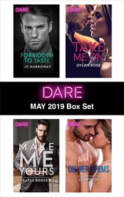 Harlequin Dare May 2019 box set : Forbidden to taste ; Make me yours ; Wicked pleasure ; Under his skin cover image