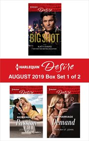 Harlequin desire August 2019 : Big shot ; Redeemed by passion ; His marriage demand. Box set 1 of 2 cover image