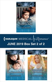 Harlequin medical romance June 2019 : the surgeon's surprise baby ; Her secret miracle ; From midwife to mommy. Box set 2 of 2 cover image