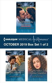 Harlequin medical romance October 2019 : From heartache to forever ; Melting the trauma doc's heart ; the nurse's Christmas temptation. Box set 1 of 2 cover image