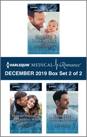 Harlequin medical romance December 2019 : Single dad in her stocking ; Mistletoe proposal on the children's ward ; Taming her Hollywood playboy. Box set 2 of 2 cover image