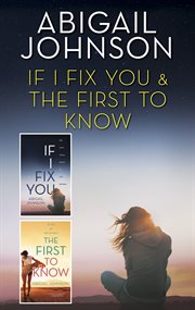 If I Fix You : If I Fix You / the First to Know cover image