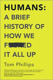 Humans: a brief history of how we f*cked it all up cover image