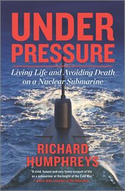 Under pressure : living life and avoiding death on a nuclear submarine cover image