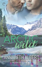 Arctic wild. An Alaska Romance cover image