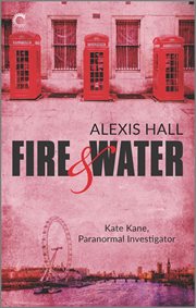 Fire & water : Kate Kane, Paranormal Investigator Series, Book 3 cover image
