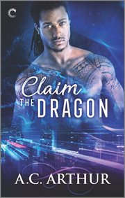 Claim the dragon : a Dragon Shifter Romance cover image