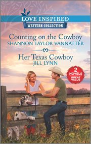 Counting on the cowboy ; : &, Her Texas cowboy cover image