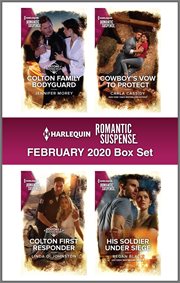 Harlequin romantic suspense February 2020 box set : Colton family bodyguard ; Colton first responder ; Cowboy's vow to protect ; His soldier under siege cover image