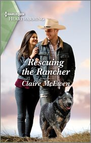 Rescuing the rancher : a clean romance cover image