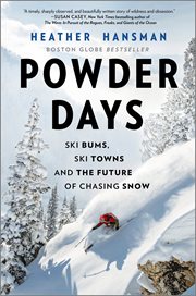 Powder days : ski bums, ski towns and the future of chasing snow cover image
