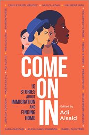 Come on in : 15 stories about immigration and finding home cover image