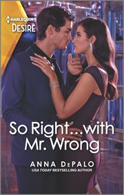 So Right...with Mr. Wrong : An enemies to lovers romance cover image