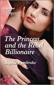The princess and the rebel billionaire cover image
