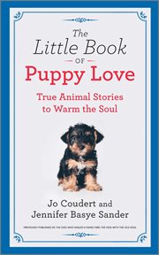 The little book of puppy love : true animal stories to warm the soul cover image