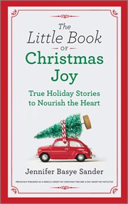 The little book of Christmas joy : true holiday stories to nourish the heart cover image