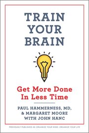 Train Your Brain : Get More Done In Less Time cover image