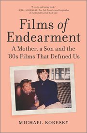 Films of endearment : a mother, a son and the '80s films that defined us cover image