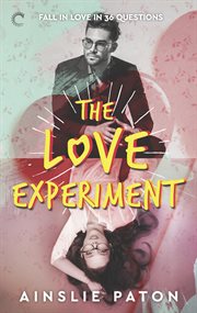 The love experiment : fall in love in 36 questions cover image