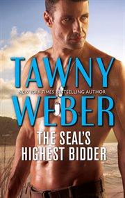 The SEAL's highest bidder : a navy seal reunion romance cover image