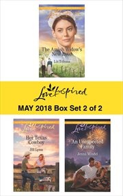 Love inspired May 2018 : The Amish widow's new love ; Her Texas cowboy ; An unexpected family. Box set 2 of 2 cover image
