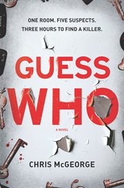 Guess Who : one room, five suspects, three hours to find a killer cover image