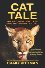 Cat tale : the wild, weird battle to save the Florida panther cover image