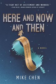 Here and Now and Then : a novel cover image