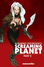Alexandro jodorowsky's screaming planet vol.2 cover image