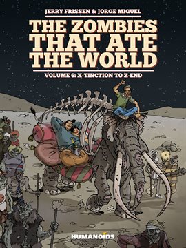 Cover image for The Zombies that Ate the World Vol. 6: X-tinction to Z-end
