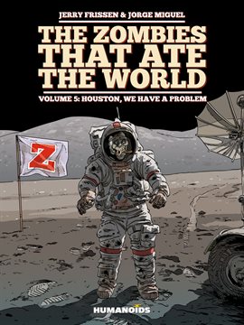 Cover image for The Zombies that Ate the World Vol. 5: Houston, We Have a Problem