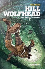 The Incal : Kill Wolfhead. Incal: Kill Wolfhead cover image