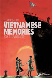 Vietnamese memories. Volume 1, Leaving Saigon cover image