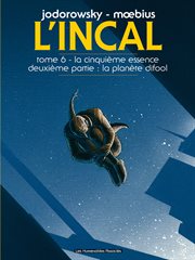 L'Incal. Vol. 6. La Cinquième Essence : Planète Difool cover image