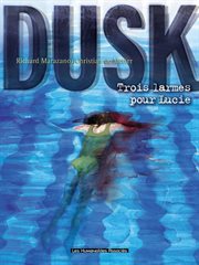 Dusk. Vol. 2. Trois larmes pour Lucie cover image