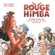 Rouge Himba: [Carnet d'amitié] avec les éleveurs nomades de Namibie cover image