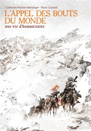 L'appel Des Bouts Du Monde: Une Vie D'humanitaire