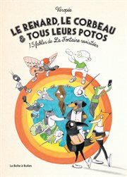 Le Renard, le Corbeau et tous leurs potos. 15 fables de La Fontaine revisitées cover image