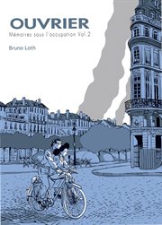 Mémoires d'un ouvrier. Vol. 3. Ouvrier, Mémoires sous l'Occupation : 2ème partie cover image