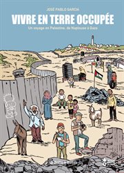 Vivre en terre occupée. un voyage en Palestine de Naplouse à Gaza cover image