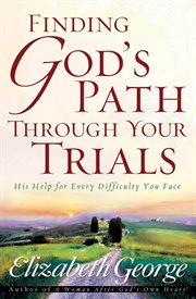 Finding God's path through your trials cover image