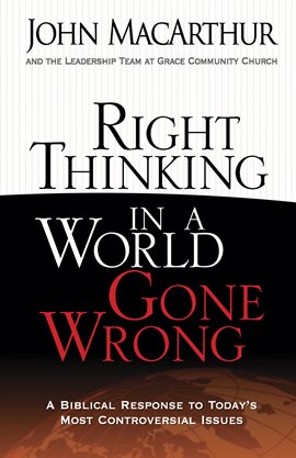 Cover image for Right Thinking in a World Gone Wrong