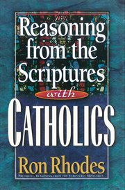 Reasoning from the Scriptures with Catholics cover image