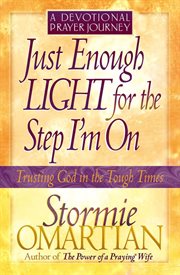 Just enough light for the step I'm on : a devotional prayer journey cover image