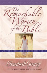 The remarkable women of the Bible cover image